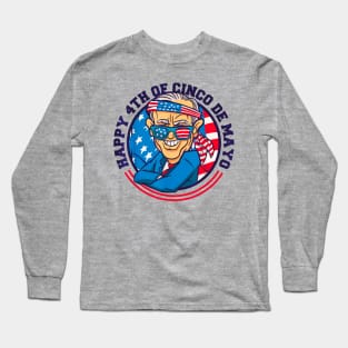 Happy 4th of cinco de mayo Long Sleeve T-Shirt